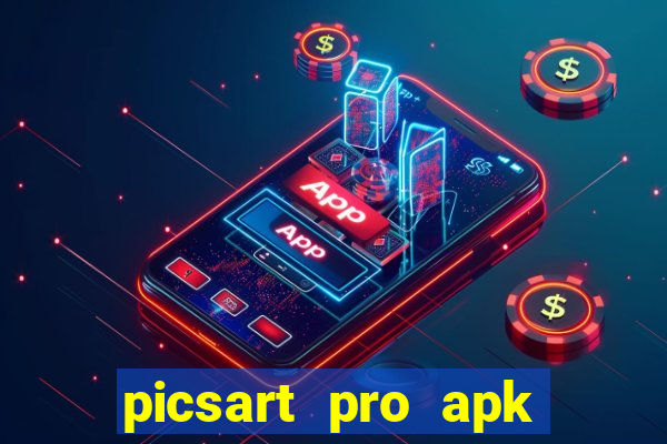 picsart pro apk versão antiga