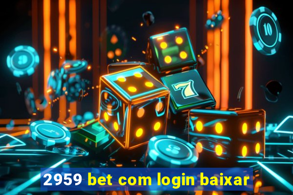 2959 bet com login baixar