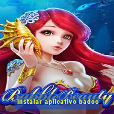 instalar aplicativo badoo