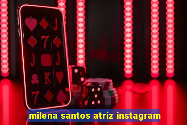 milena santos atriz instagram