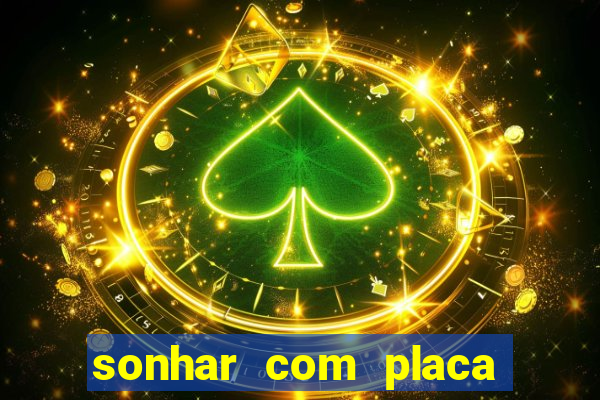 sonhar com placa de carro