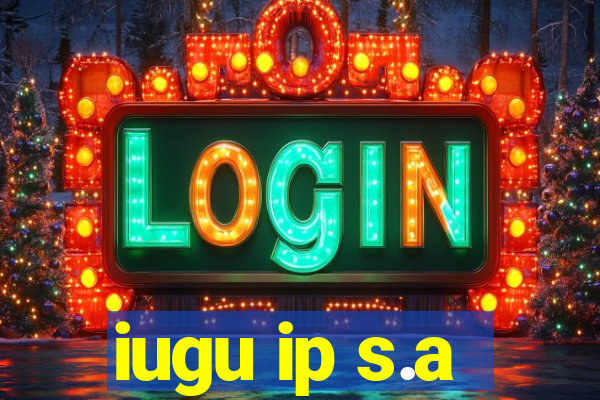 iugu ip s.a