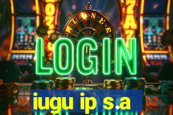 iugu ip s.a