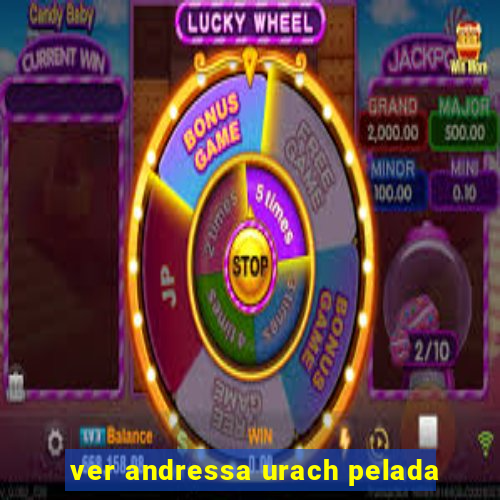 ver andressa urach pelada