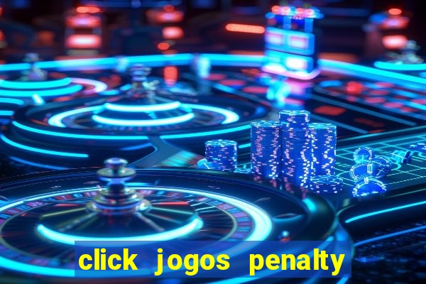 click jogos penalty fever brasil