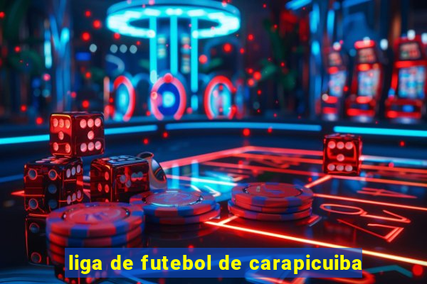 liga de futebol de carapicuiba