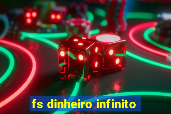 fs dinheiro infinito