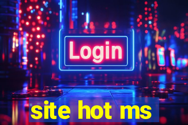 site hot ms