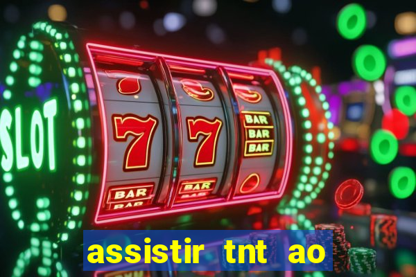 assistir tnt ao vivo gratis online