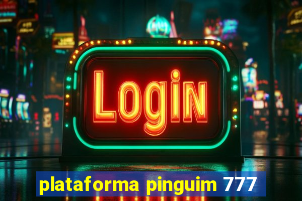 plataforma pinguim 777