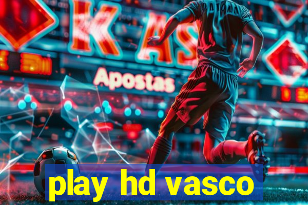 play hd vasco