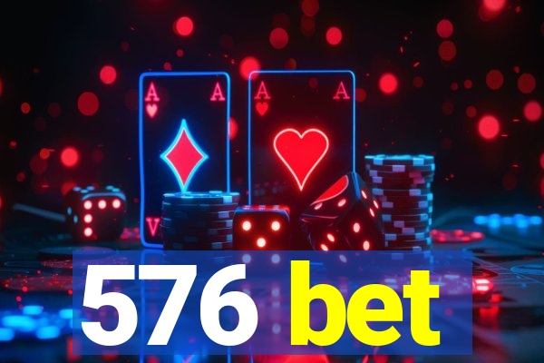 576 bet