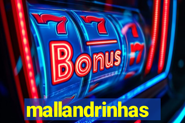 mallandrinhas