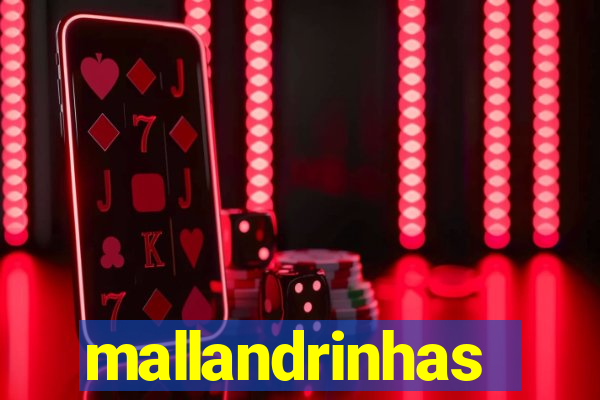 mallandrinhas