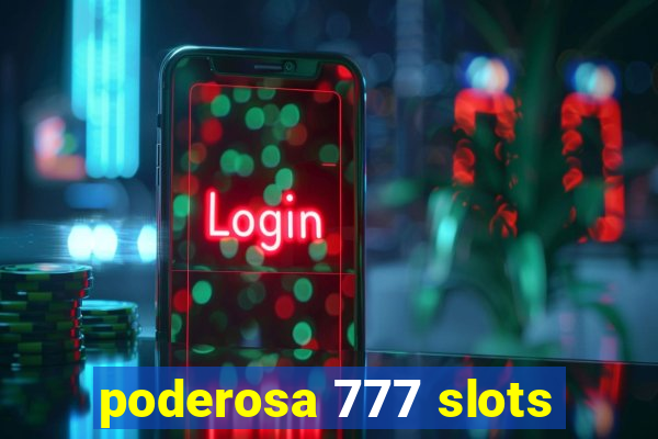 poderosa 777 slots