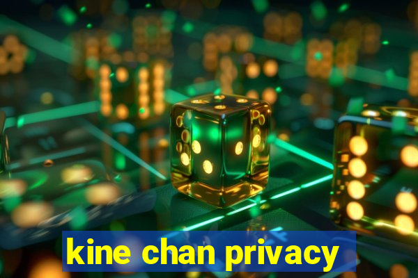 kine chan privacy