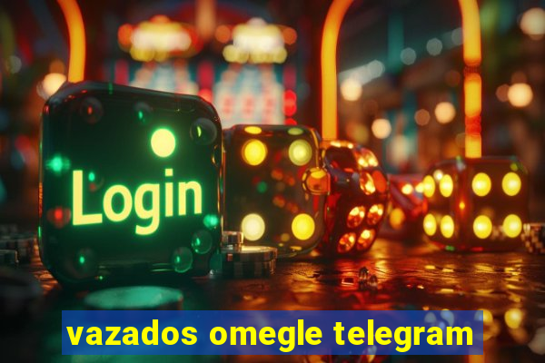 vazados omegle telegram