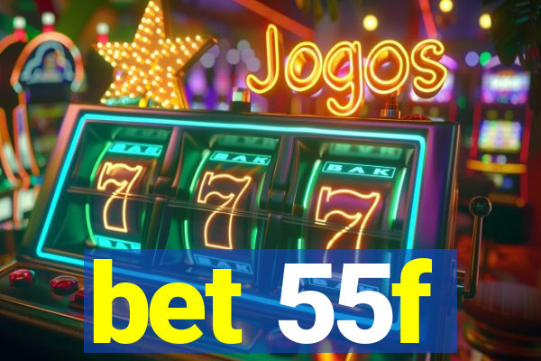 bet 55f