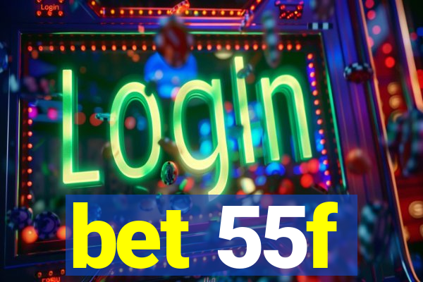 bet 55f