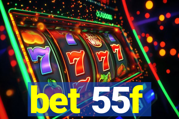 bet 55f