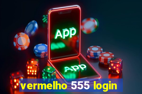 vermelho 555 login