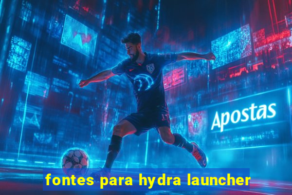 fontes para hydra launcher