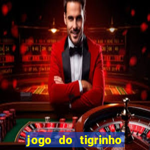 jogo do tigrinho que nao precisa depositar