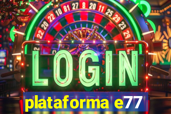 plataforma e77