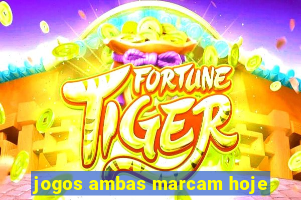 jogos ambas marcam hoje