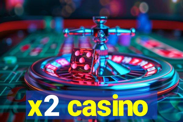 x2 casino