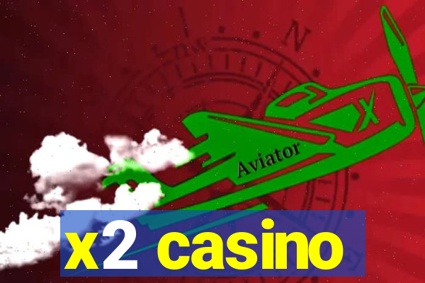 x2 casino