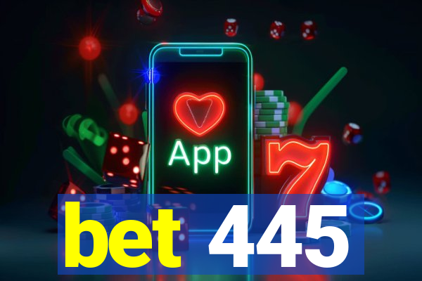 bet 445