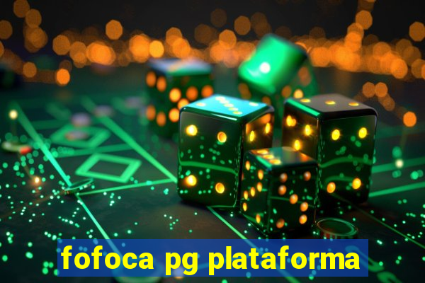 fofoca pg plataforma