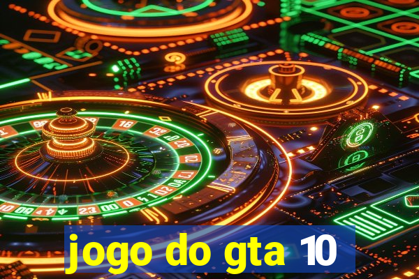 jogo do gta 10