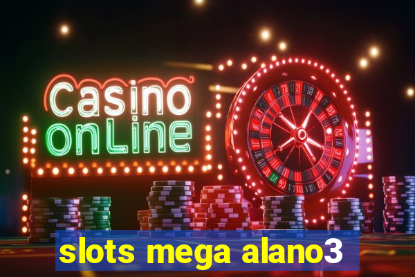 slots mega alano3