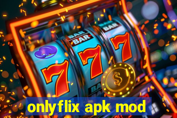 onlyflix apk mod