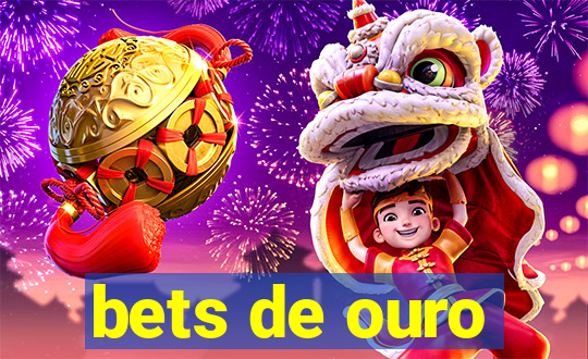 bets de ouro