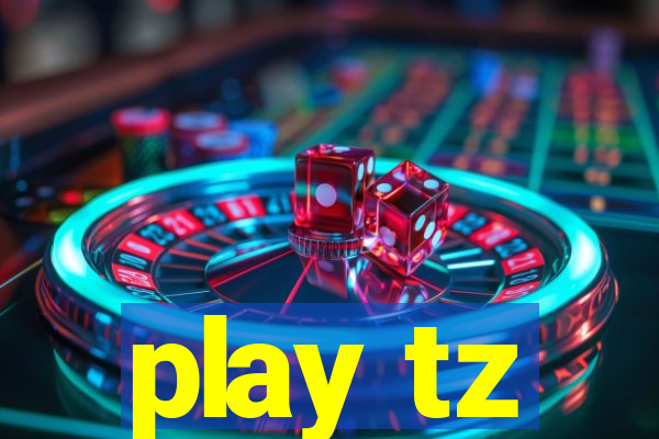 play tz