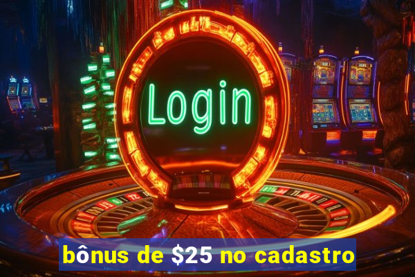 bônus de $25 no cadastro