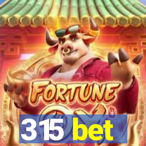 315 bet