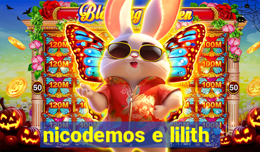 nicodemos e lilith