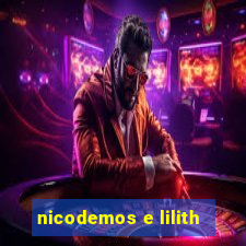 nicodemos e lilith