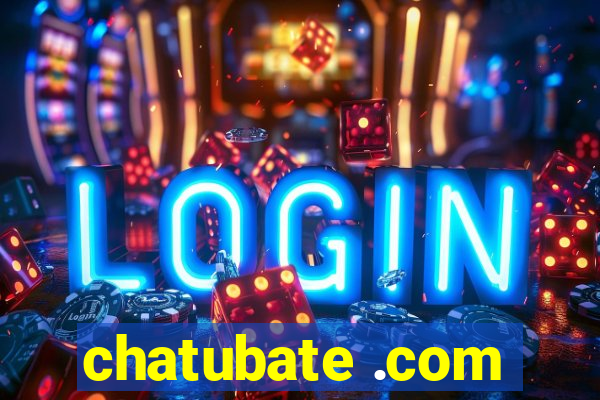 chatubate .com