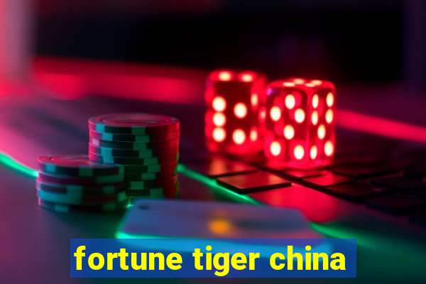 fortune tiger china