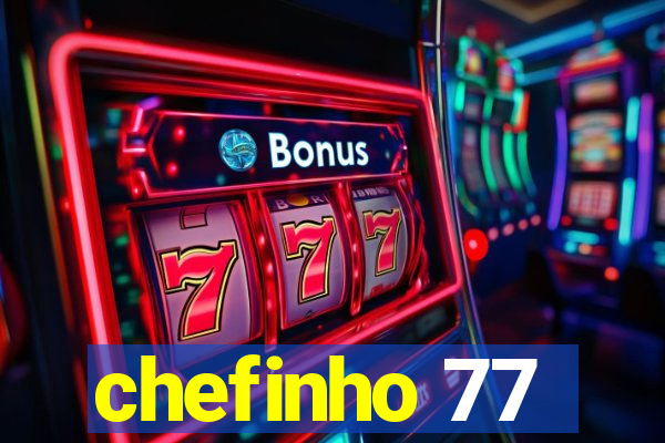 chefinho 77