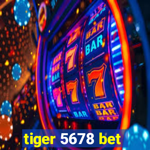 tiger 5678 bet