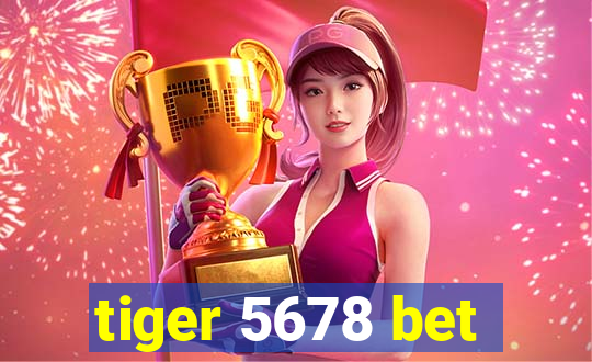 tiger 5678 bet