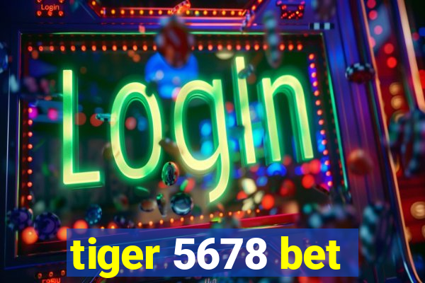 tiger 5678 bet