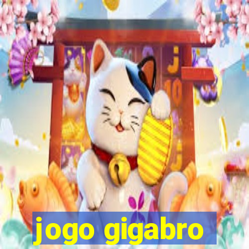 jogo gigabro