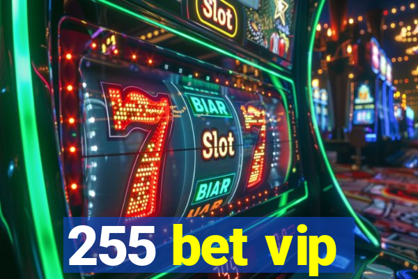 255 bet vip